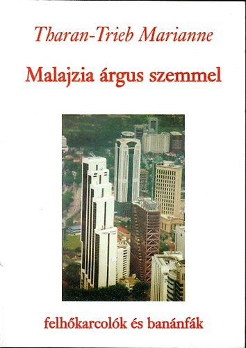 Malajzia rgus szemmel - Felhkarcolk s bannfk