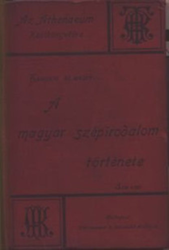 A magyar szpirodalom trtnete (A legrgibb idktl Kisfaludy Krolyig)