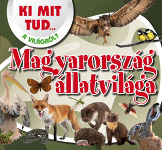 Magyarorszg llatvilga - Ki mit tud a vilgrl?