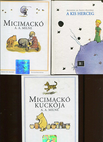 Antoine de Saint-Exupry A. A. Milne - Micimack + Micimack kuckja + A kis herceg