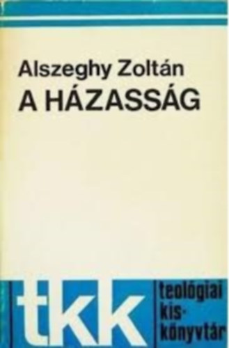 Alszeghy Zoltn - A hzassg (Teolgiai zsebknyvek/8)