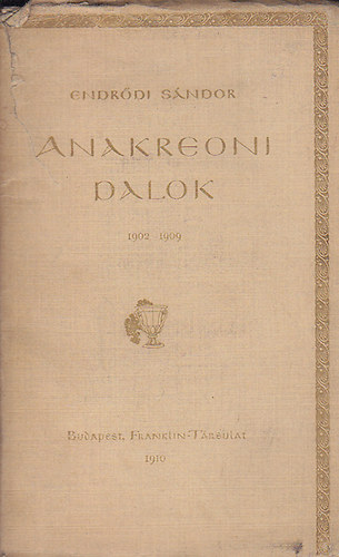 Endrődi Sándor - Anakreoni Dalok 1902-1909