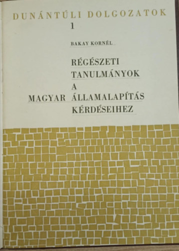 R�g�szeti tanulm�nyok a magyar �llamalap�t�s k�rd�seihez