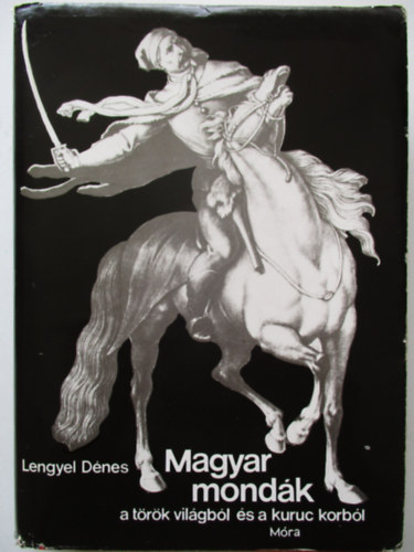 Magyar mondk a trk vilgbl s a kuruc korbl