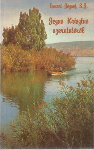 Jzus Krisztus szeretetrl (Az igazi Jzus szve-tisztelet)