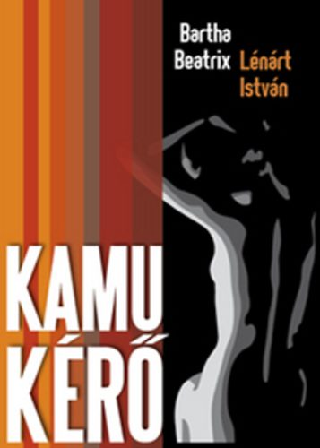 Bartha Beatrix; Lnrt Istvn - Kamu kr