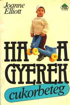Joanne Elliot - Ha a gyerek cukorbeteg