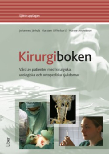 Karsten Offenbartl, Manne Andersson Johannes Jrhult - Kirurgiboken : vard av patienter med kirurgiska, urologiska och ortopediska sjukdomar