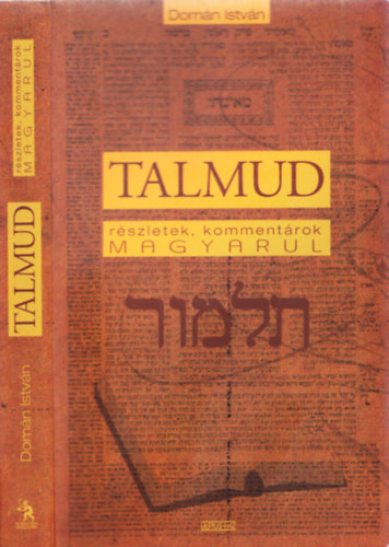 Domn Istvn - Talmud - Rszletek, kommentrok magyarul (A Babilniai Talmud)