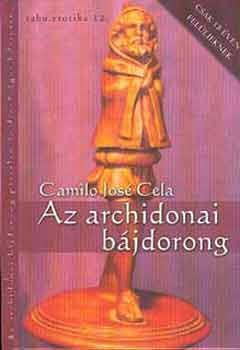 Camilo Jos Cela - Az archidonai bjdorong pratlan s dicssges hstette