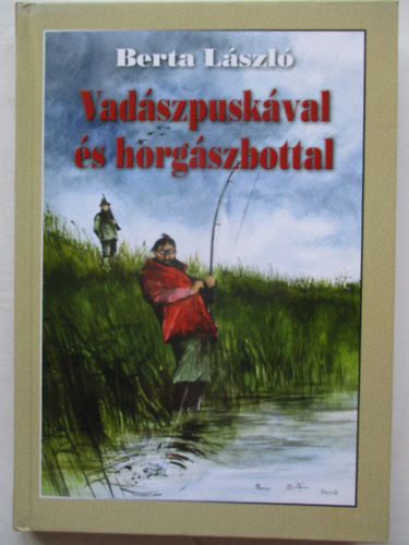 Vadszpuskval s horgszbottal