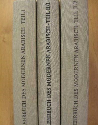 Lehrbuch des modernen Arabisch I-II/1-II/2. (3 k�tet)