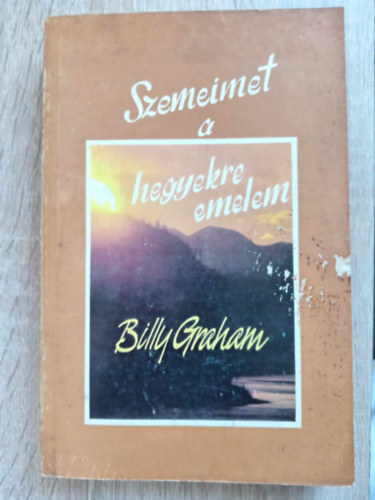 Ford.: Dr. Gerzsenyi Lszl, Bartha Ferencn  Billy Graham (ford.), Haraszti Leland (lektor) - Szemeimet a hegyekre emelem - Elmlkedsek az v minden napjra (Magyarorszgi Baptista Egyhz)