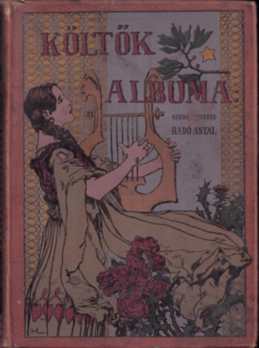 Rad� Antal  (szerk.) - K�lt�k albuma Jelenkori magyar k�lt�k verseinek gy�jtem�nye. �t�dik, m�dos�tott �s b�v�tett kiad�s