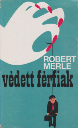 Robert Merle - Vdett frfiak