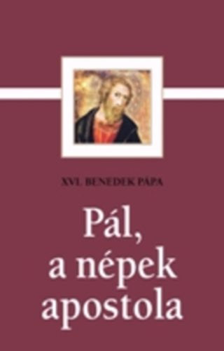 XVI. Benedek P�pa - P�l, a n�pek apostola