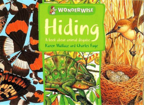 Karen Wallace - Hiding: A book about animal disguises (Wonderwise)