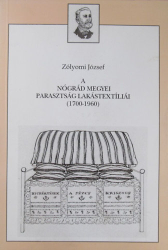 Zlyomi Jzsef - A Ngrd megyei parasztsg lakstextlii (1700-1960)
