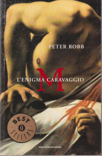 Peter Robb - M L'enigma Caravaggio