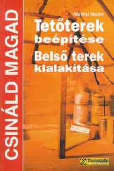 Manfred Maurer - Tetterek beptse, Bels terek kialaktsa (Csinld magad)