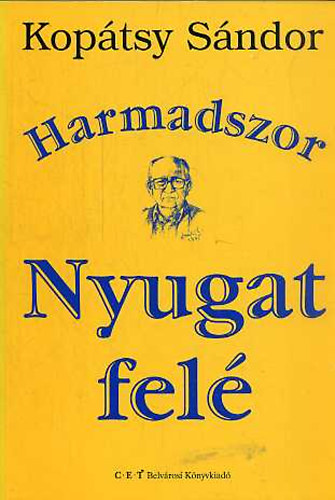 Koptsy Sndor - Harmadszor Nyugat fel