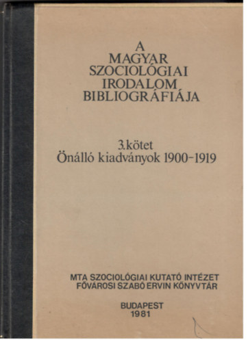 A magyar szociolgiai irodalom bibliogrfija  3. ktet - nll kiadvnyok 1900-1919