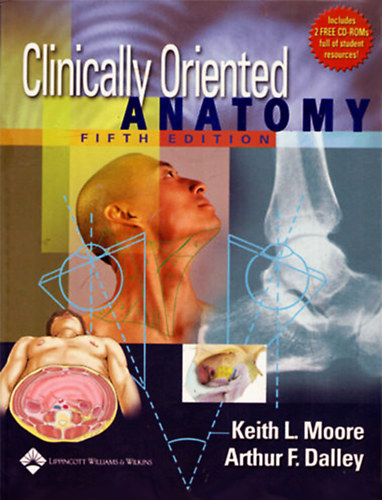 Arthur F. Dalley II Keith L. Moore - Clinically Oriented Anatomy (Includes 2 free CD-Roms full of student resources)