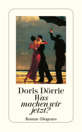 Doris D�rrie - Was machen wir jetzt?