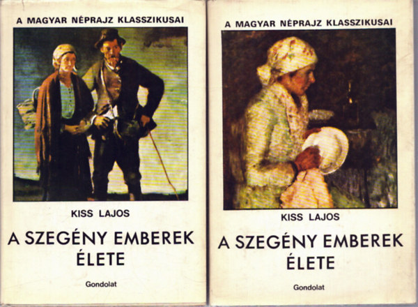 Kiss Lajos - A szeg�ny emberek �lete I - II. (A magyar n�prajz klasszikusai)
