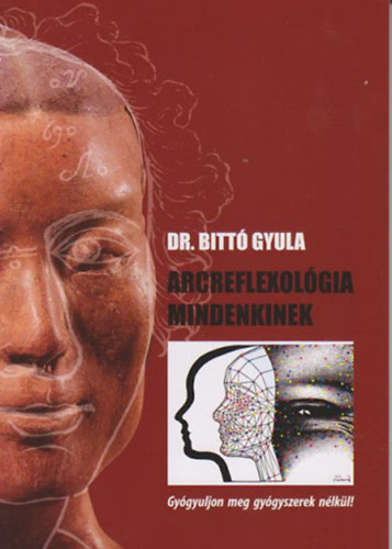 Arcreflexolgia mindenkinek - Gygyuljon meg gygyszerek nlkl!
