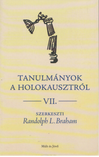 Randolph L. Braham  (szerk.) - Tanulmnyok a holokausztrl VII.