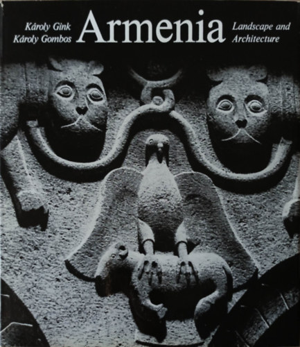 Károly Gink-Károly Gombos - Armenia: Landscape and architecture