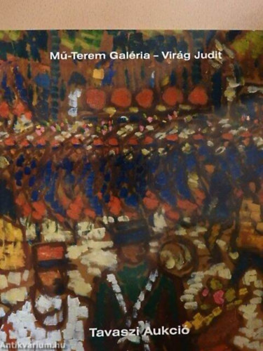 M�-Terem Gal�ria - Vir�g Judit - Tavaszi aukci� 2005