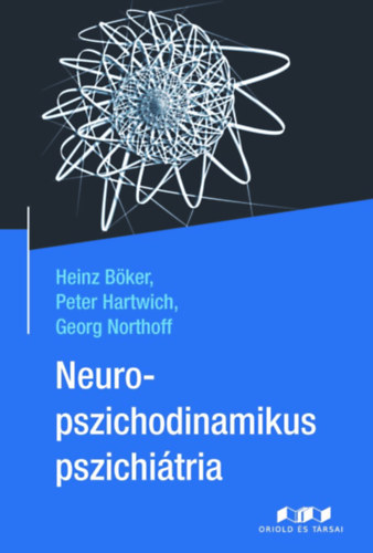 Peter Hartwich, Georg Northoff Heinz Bker - Neuropszichodinamikus pszichitria