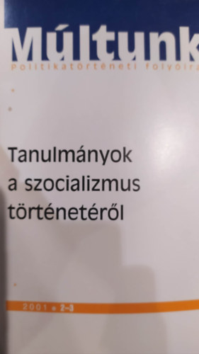 Tanulm�nyok a szocializmus t�rt�net�r�l M�ltunk Politikat�rt�neti foly�irat