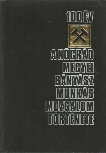 A n�gr�d megyei b�ny�sz munk�smozgalom t�rt�nete