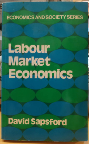 Labour Market Economics (Economics and Society No. 9)