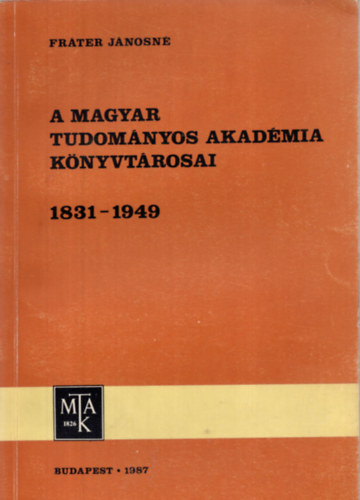 A Magyar Tudomnyos Akadmia knyvtrosai 1831-1949