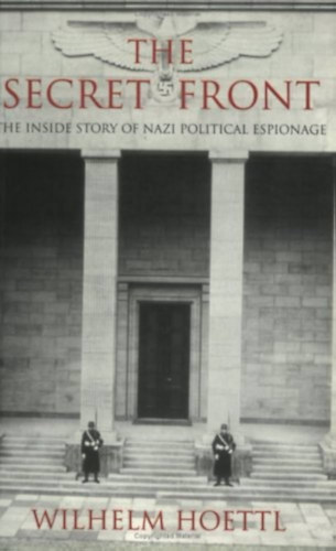 The Secret Front: The Inside Story of Nazi Political Espionage