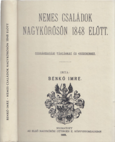 Nemes csaldok Nagykrsn 1848 eltt. Leszrmazsi tblkkal s czimerekkel - reprint