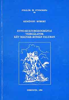 Etno-kulturgeogr�fiai vizsg�latok k�t magyar-rom�n faluban