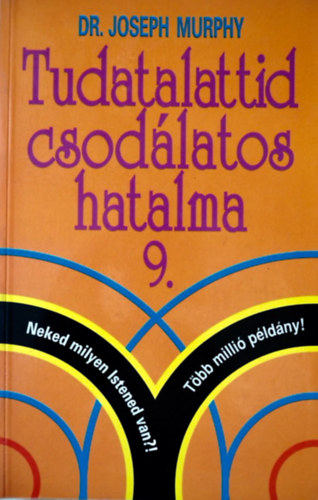 Dr. Joseph Murphy - Tudatalattid csodlatos hatalma 9.