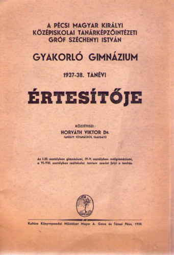 A Pcsi Magyar Kirlyi Kzpiskolai Tanrkpzintzeti Grf Szchenyi Istvn Gyakorl Gimnzium 1937-38. tanvi rtestje