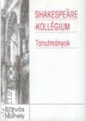 Shakespeare-koll�gium - Tanulm�nyok