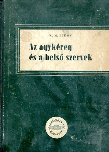K.M. Bikov - Az agykéreg és a belső szervek