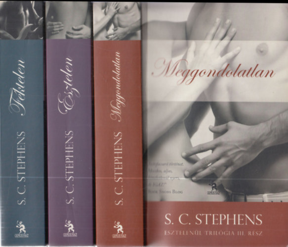S. C. Stephens - Esztelen�l tril�gia I-III. (Esztelen, F�ktelen, Meggondolatlan)