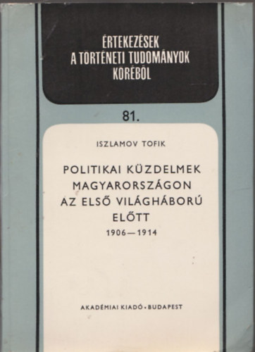 Politikai k�zdelmek Magyarorsz�gon az els� vil�gh�bor� el�tt 1906-1914 (dedik�lt)