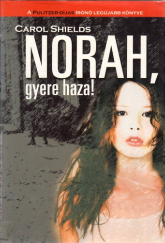 Carol Shields - Norah, gyere haza!