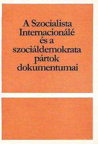 A Szocialista Internacion�l� �s a szoci�ldemokrata p�rtok dokumentumai