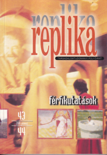 Hadas Miklós szerk. - Replika (Férfikutatások) 2001. június 43-44. szám